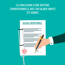 LA CONCLUSION D’UNE RUPTURE CONVENTIONELLE AVEC UN SALARIE INAPTE EST ADMISE