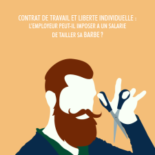 CONTRAT DE TRAVAIL ET LIBERTE INDIVIDUELLE L’EMPLOYEUR PEUT-IL IMPOSER A UN SALARIE DE TAILLER SA BARBE
